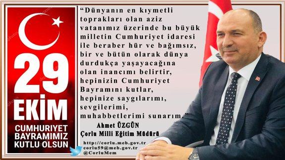 İlçe Milli Eğitim Müdürümüz Sayın Ahmet ÜZGÜN 29 Ekim Cumhuriyet Bayramı Kutlama Mesajı Yayınladı.
