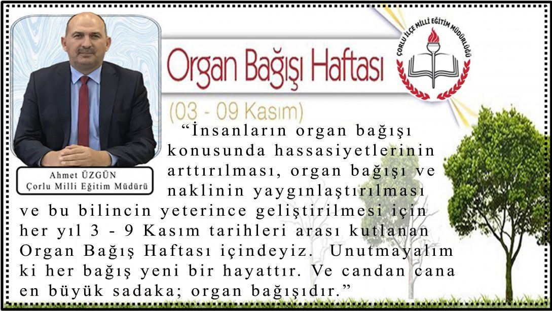 İlçe Milli Eğitim Müdürümüz Sayın Ahmet ÜZGÜN "3- 9 Kasım Organ Bağışı Haftası" Olması Nedeniyle Mesaj Yayınladı.