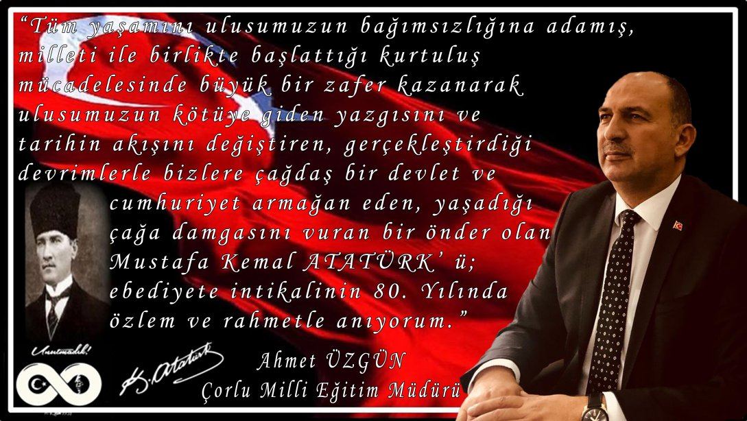 İlçe Milli Eğitim Müdürümüz Sayın Ahmet ÜZGÜN´ ün 10 Kasım Atatürk ü Anma Günü Mesajı