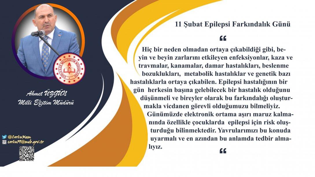 İlçe Milli Eğitim Müdürümüz Sayın Ahmet ÜZGÜN "11 Şubat Epilepsi Farkındalık Günü" Mesajı Yayınladı.