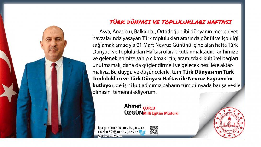 İlçe Milli Eğitim Müdürümüz Sayın Ahmet ÜZGÜN "Türk Dünyası ve Toplulukları Haftası" Nedeniyle Mesaj Yayınladı.