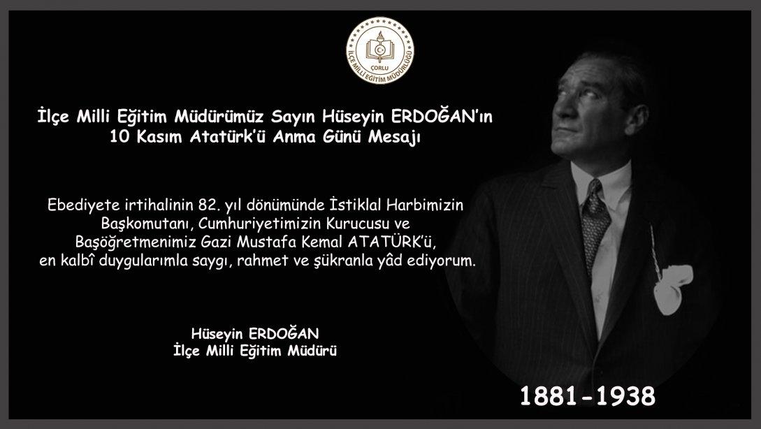 İlçe Milli Eğitim Müdürümüz Sayın Hüseyin ERDOĞAN'ın 10 Kasım Atatürk'ü Anma Günü Mesajı