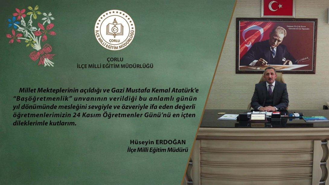 İlçe Milli Eğitim Müdürümüz Hüseyin Erdoğan'ın 24 Kasım Öğretmenler Günü Mesajı