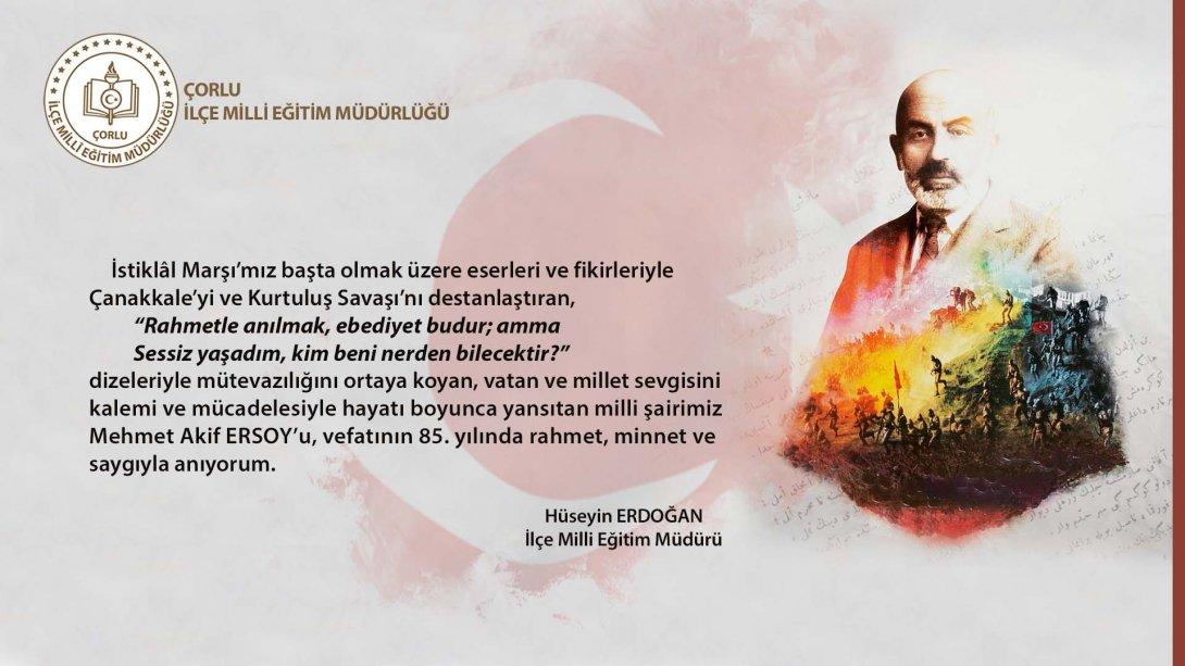 İlçe Milli Eğitim Müdürümüz Hüseyin Erdoğan'ın 20-27 Aralık Mehmet Akif Ersoy'u Anma Haftası Mesajı