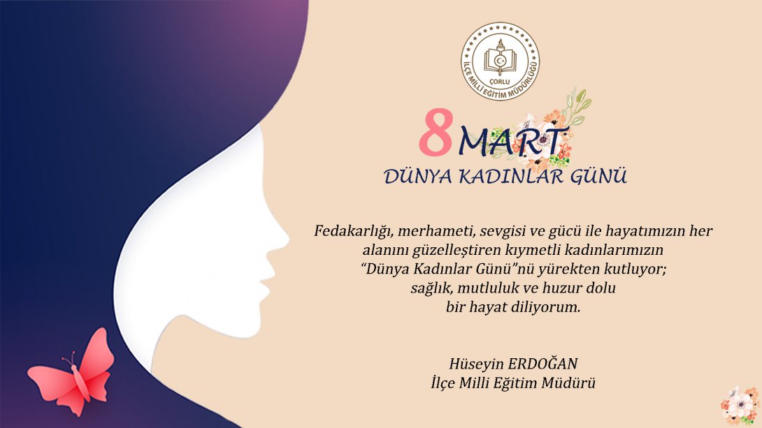 İlçe Milli Eğitim Müdürümüz Hüseyin Erdoğan'ın 8 Mart Dünya Kadınlar Günü Mesajı
