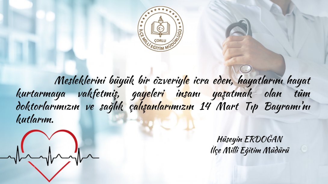 İlçe Milli Eğitim Müdürümüz Hüseyin Erdoğan'ın 14 Mart Tıp Bayramı Mesajı