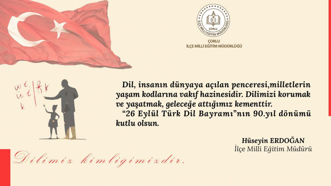 İlçe Milli Eğitim Müdürümüz Hüseyin ERDOĞAN'ın 26 Eylül Türk Dil Bayramı Mesajı