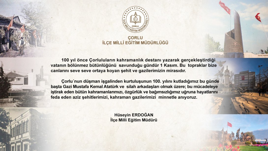 İlçe Milli Eğitim Müdürümüz Hüseyin Erdoğan'ın, 1 Kasım Çorlu'nun Düşman İşgalinden Kurtuluş Günü Mesajı