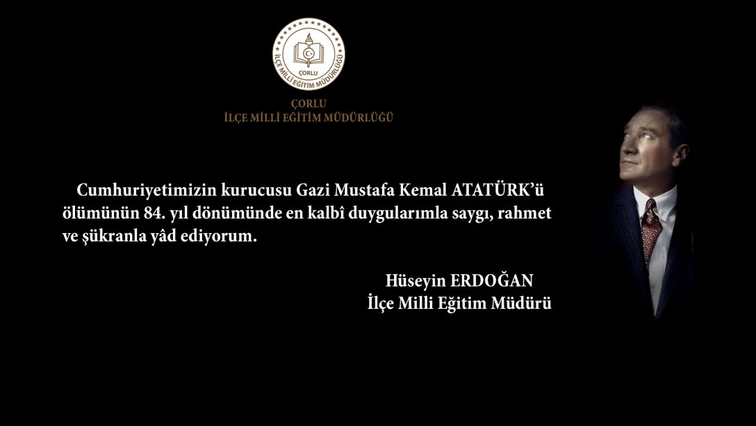 İlçe Milli Eğitim Müdürümüz Hüseyin ERDOĞAN'ın 10 Kasım Atatürk'ü Anma Günü Mesajı