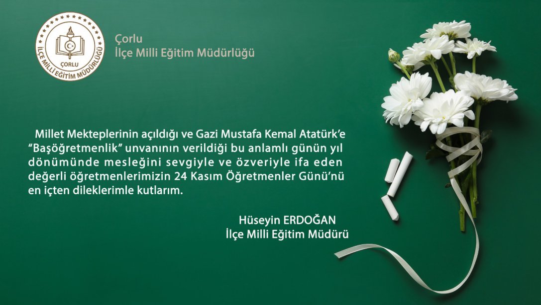 İlçe Milli Eğitim Müdürümüz Hüseyin Erdoğan'ın 24 Kasım Öğretmenler Günü Mesajı