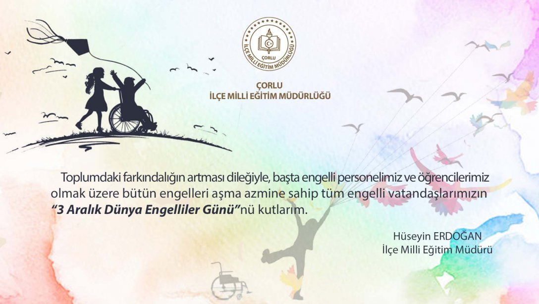 İlçe Milli Eğitim Müdürümüz Hüseyin Erdoğan'ın 3 Aralık Dünya Engelliler Günü Mesajı