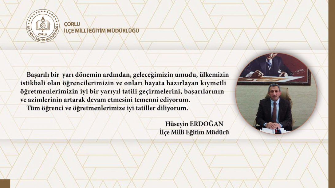 İlçe Milli Eğitim Müdürü Hüseyin Erdoğan'ın Yarıyıl Tatili Mesajı