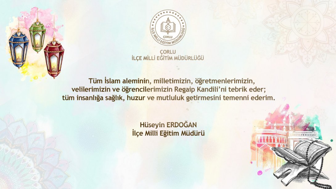 İlçe Milli Eğitim Müdürü Hüseyin Erdoğan'ın Regaib Kandili Mesajı