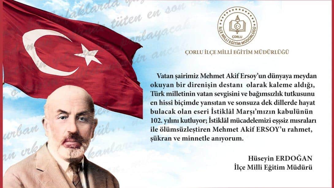 İlçe Milli Eğitim Müdürü Hüseyin ERDOĞAN'ın 12 Mart İstiklâl Marşı'nın Kabulü Ve Mehmet Akif Ersoy'u Anma Günü  Mesajı