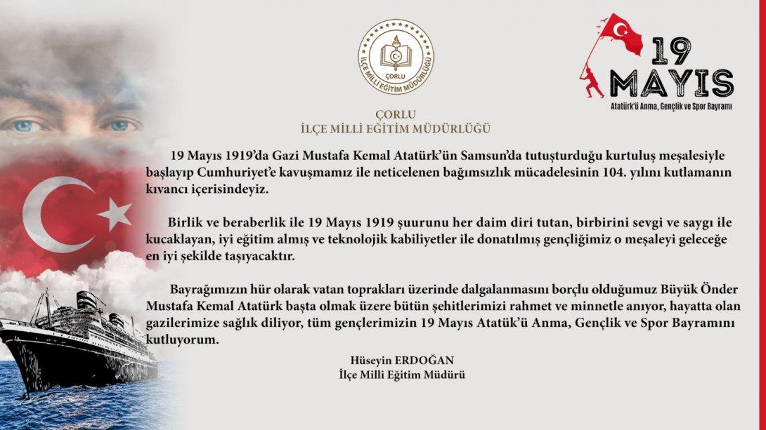 İlçe Milli Eğitim Müdürü Hüseyin Erdoğan'ın 19 Mayıs Atatürk'ü Anma, Gençlik ve Spor Bayramı Mesajı 
