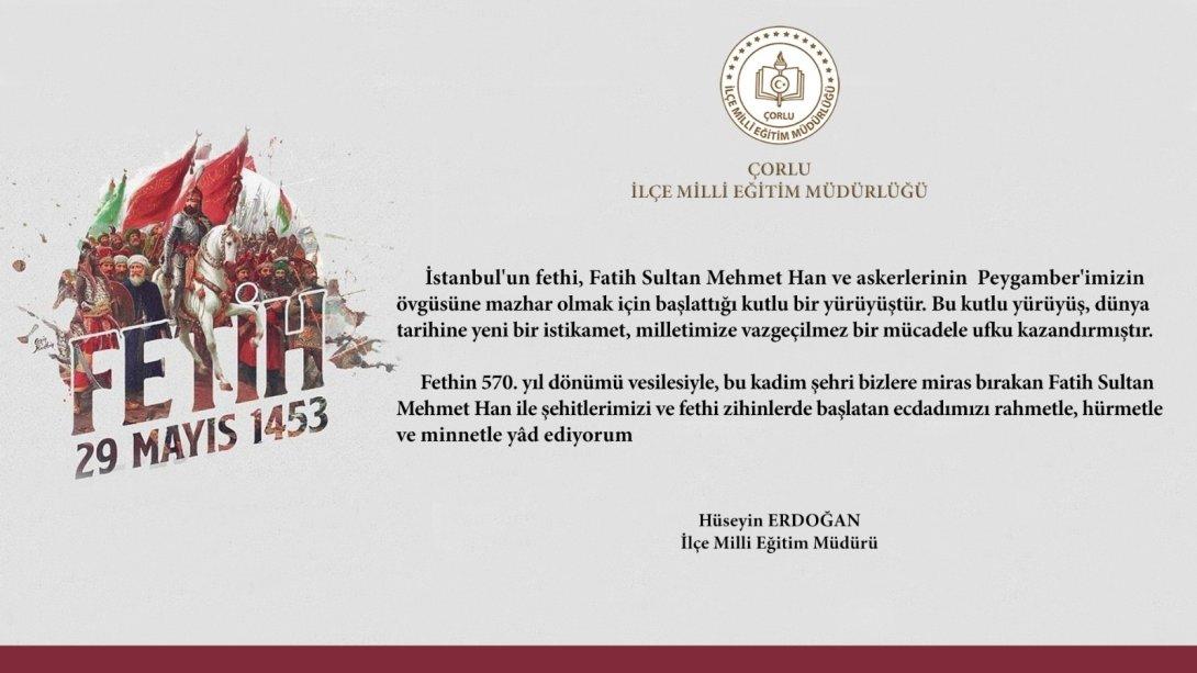 İlçe Milli Eğitim Müdürü Hüseyin Erdoğan'ın 29 Mayıs İstanbul'un Fethi Mesajı  