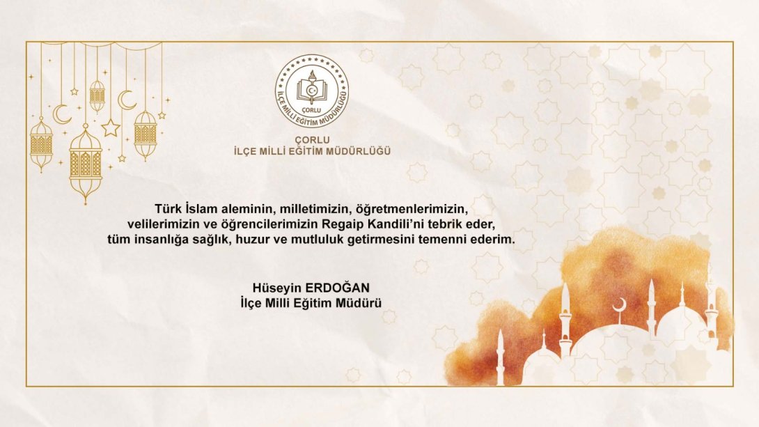 İlçe Milli Eğitim Müdürü Hüseyin Erdoğan'ın Regaip Kandili Mesajı