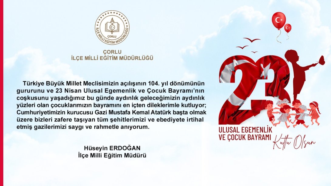 İlçe Milli Eğitim Müdürü Hüseyin Erdoğan'ın 23 Nisan Ulusal Egemenlik ve Çocuk Bayramı Mesajı