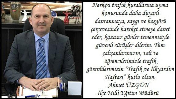 İlçe Milli Eğitim Müdürümüz Sayın Ahmet ÜZGÜN Trafik ve İlkyardım Haftası Münasebetiyle Kutlama Mesajı Yayınladı.