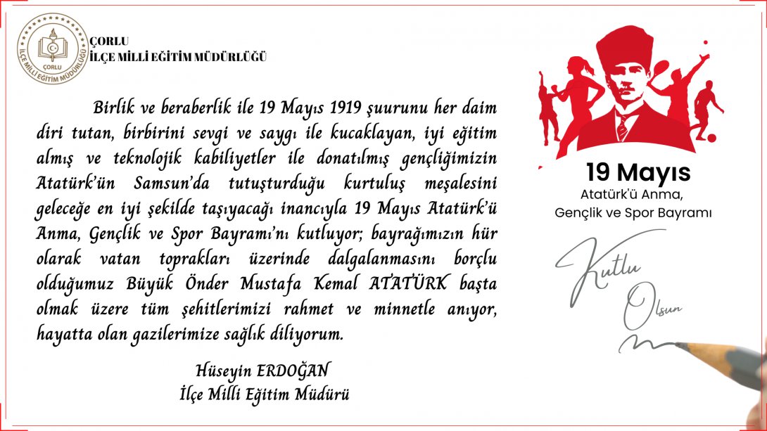 İlçe Milli Eğitim Müdürümüz Hüseyin ERDOĞAN'ın 19 Mayıs Atatürk'ü Anma, Gençlik ve Spor Bayramı Mesajı