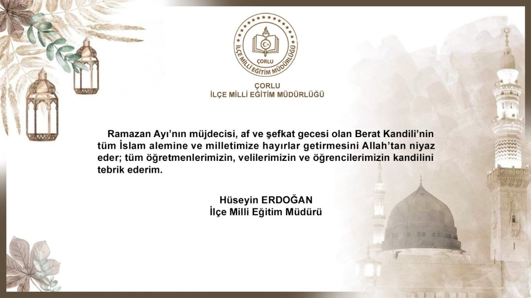İlçe Milli Eğitim Müdürü Hüseyin Erdoğan'ın Berat Kandili Mesajı