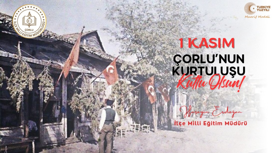 1 Kasım Çorlu'nun Düşman İşgalinden Kurtuluş Günü Kutlu Olsun